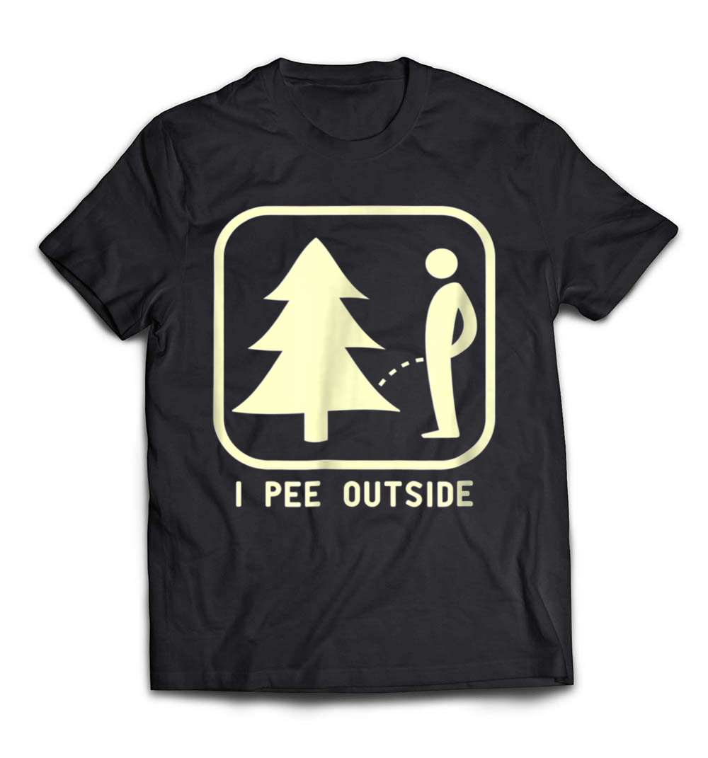 I Pee Outside Sign Tee: Embrace Your Outdoor Spirit